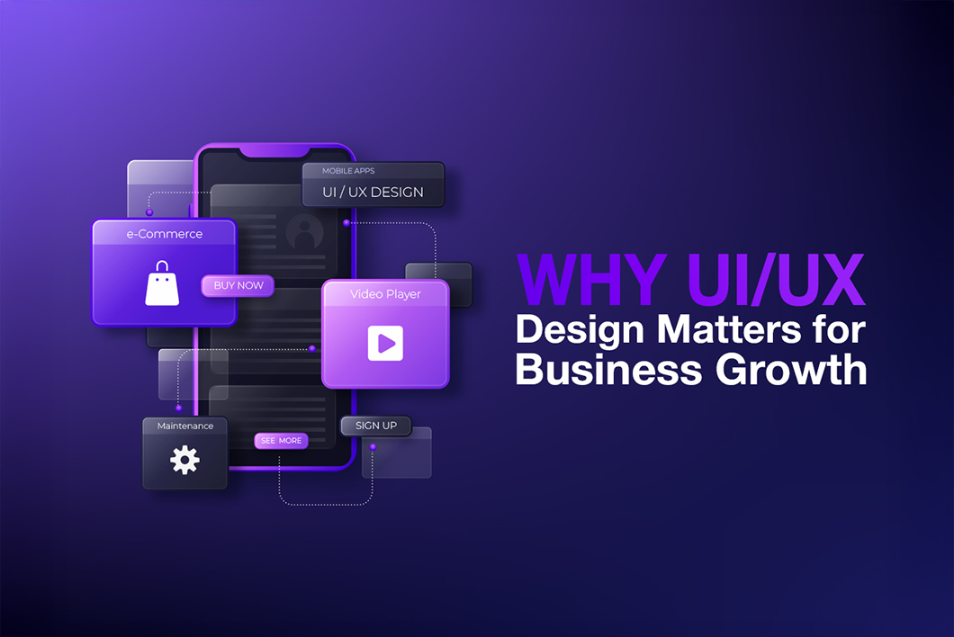 Why UI/UX Design Matters for Business  Growth